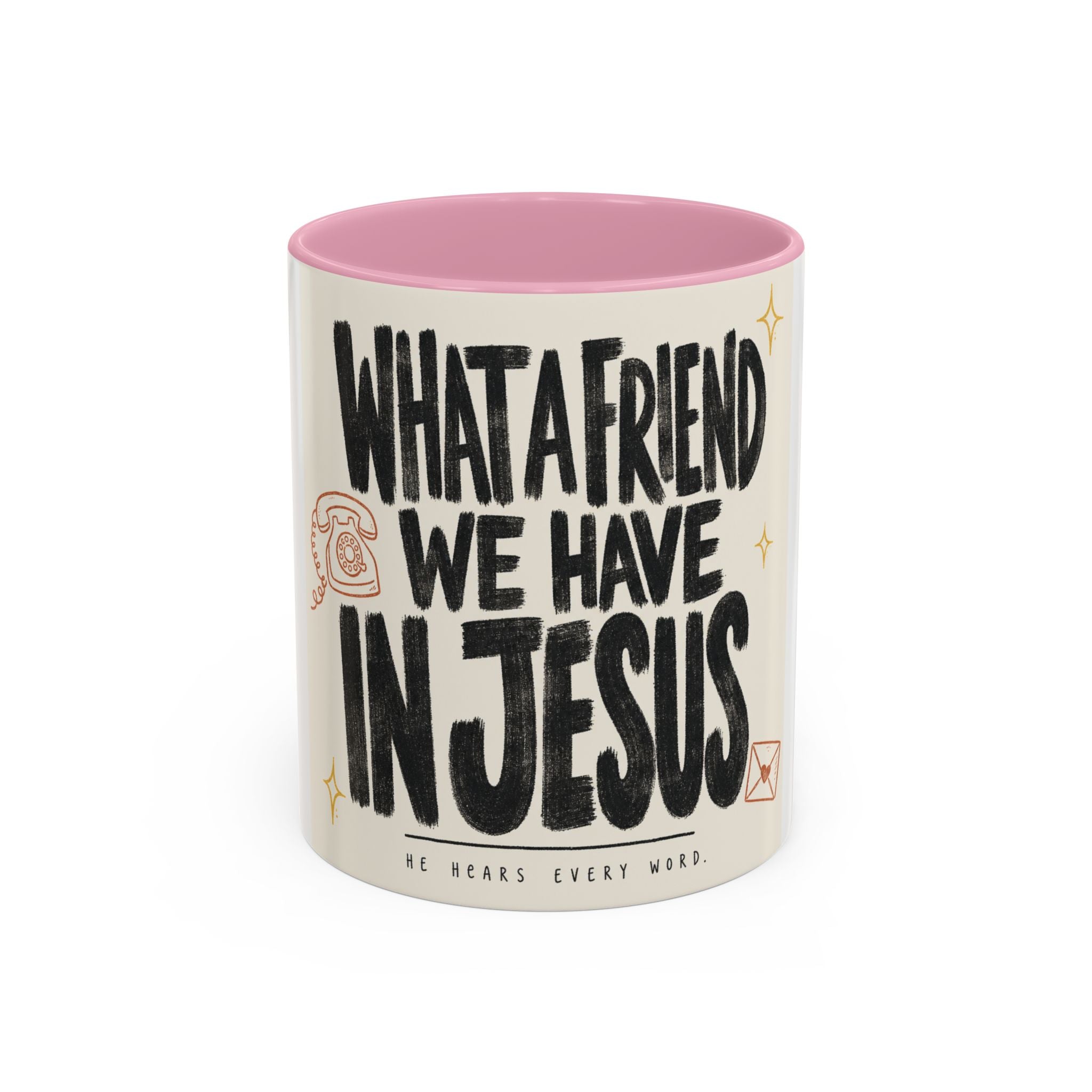 What a Friend We Have in Jesus Mug — Inspirational Christian Coffee Cup (11oz/15oz)