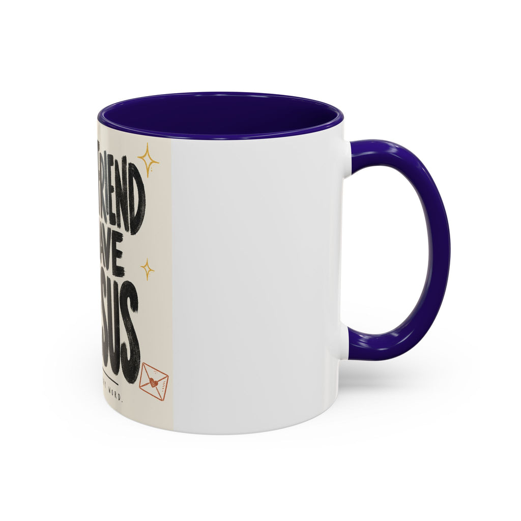 What a Friend We Have in Jesus Mug — Inspirational Christian Coffee Cup (11oz/15oz)