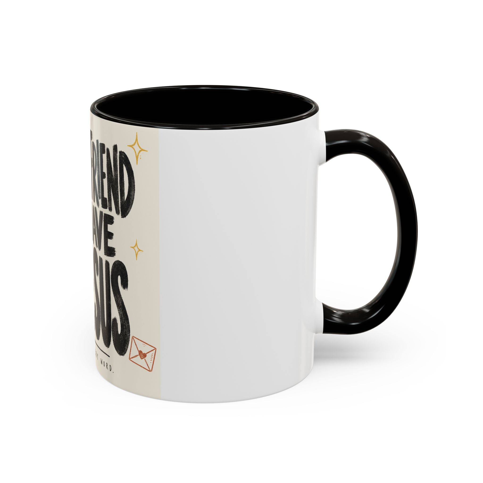 What a Friend We Have in Jesus Mug — Inspirational Christian Coffee Cup (11oz/15oz)