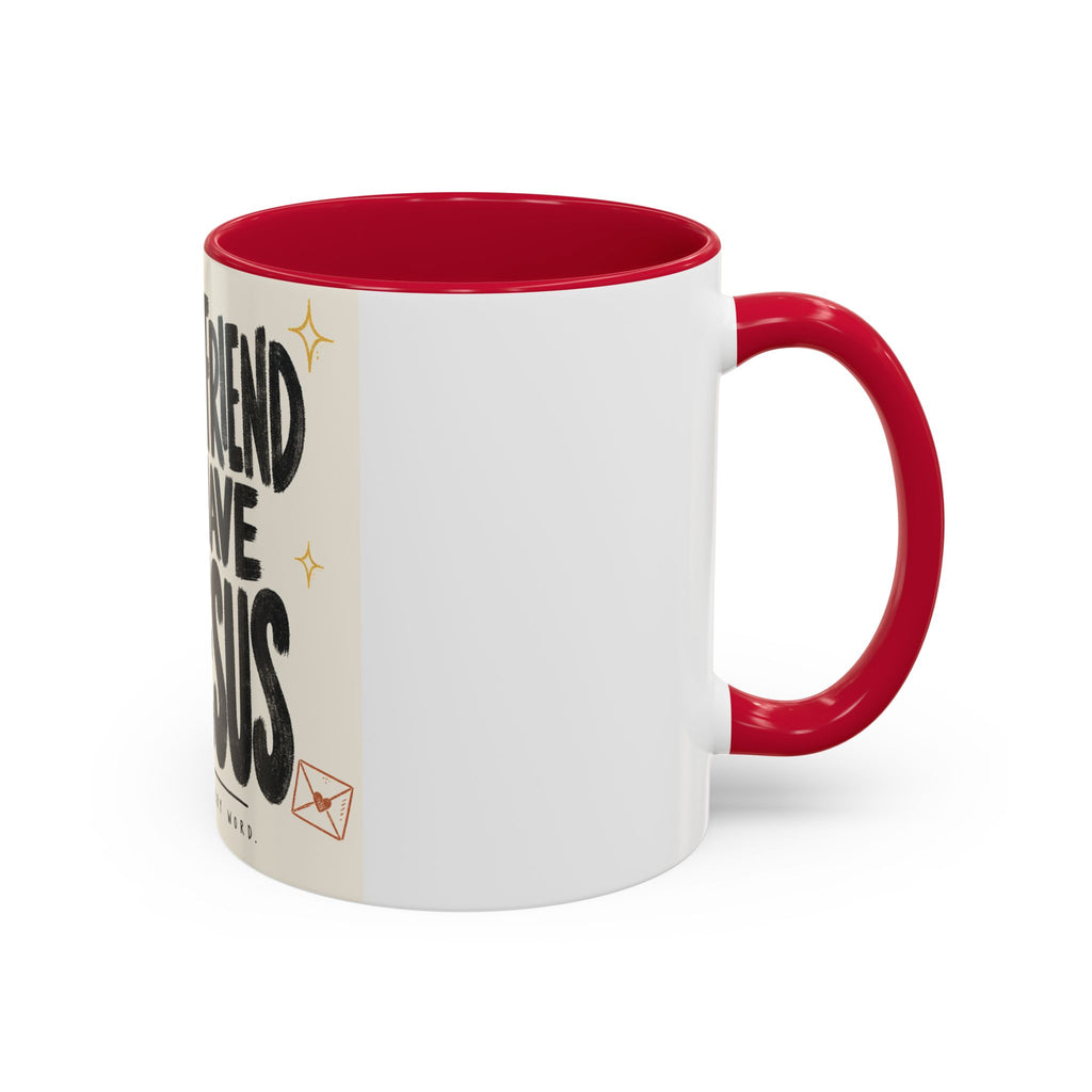 What a Friend We Have in Jesus Mug — Inspirational Christian Coffee Cup (11oz/15oz)