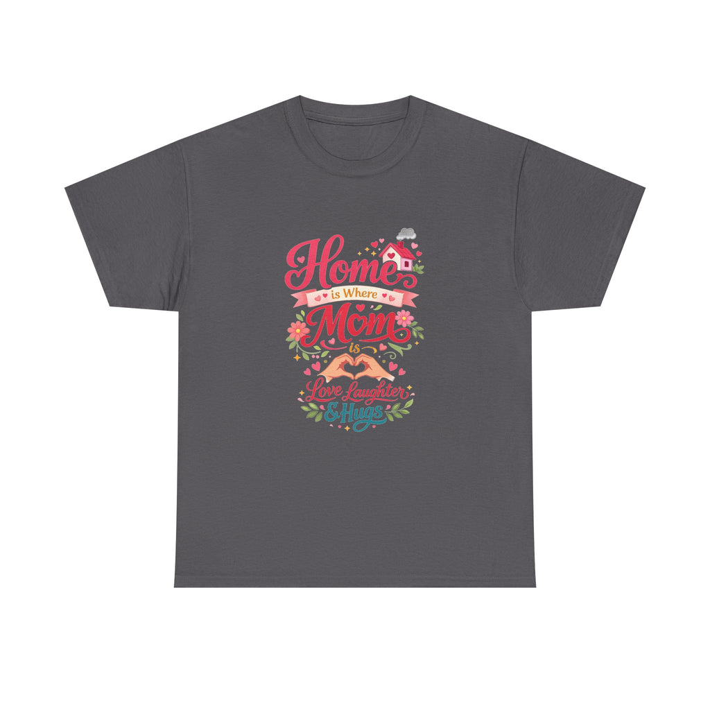 Mom Home T‑Shirt — “Home Is Where Mom Is” Floral Mother’s Day Tee