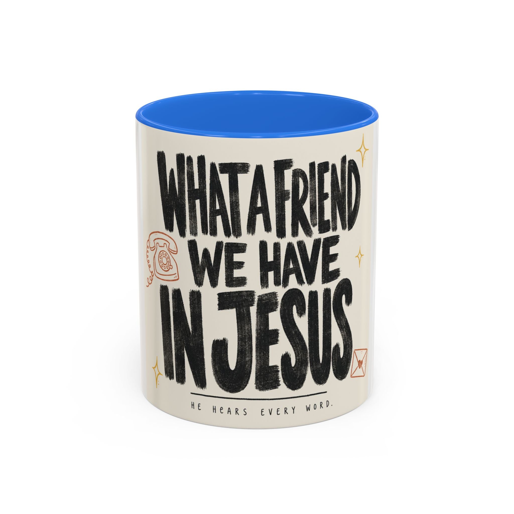What a Friend We Have in Jesus Mug — Inspirational Christian Coffee Cup (11oz/15oz)