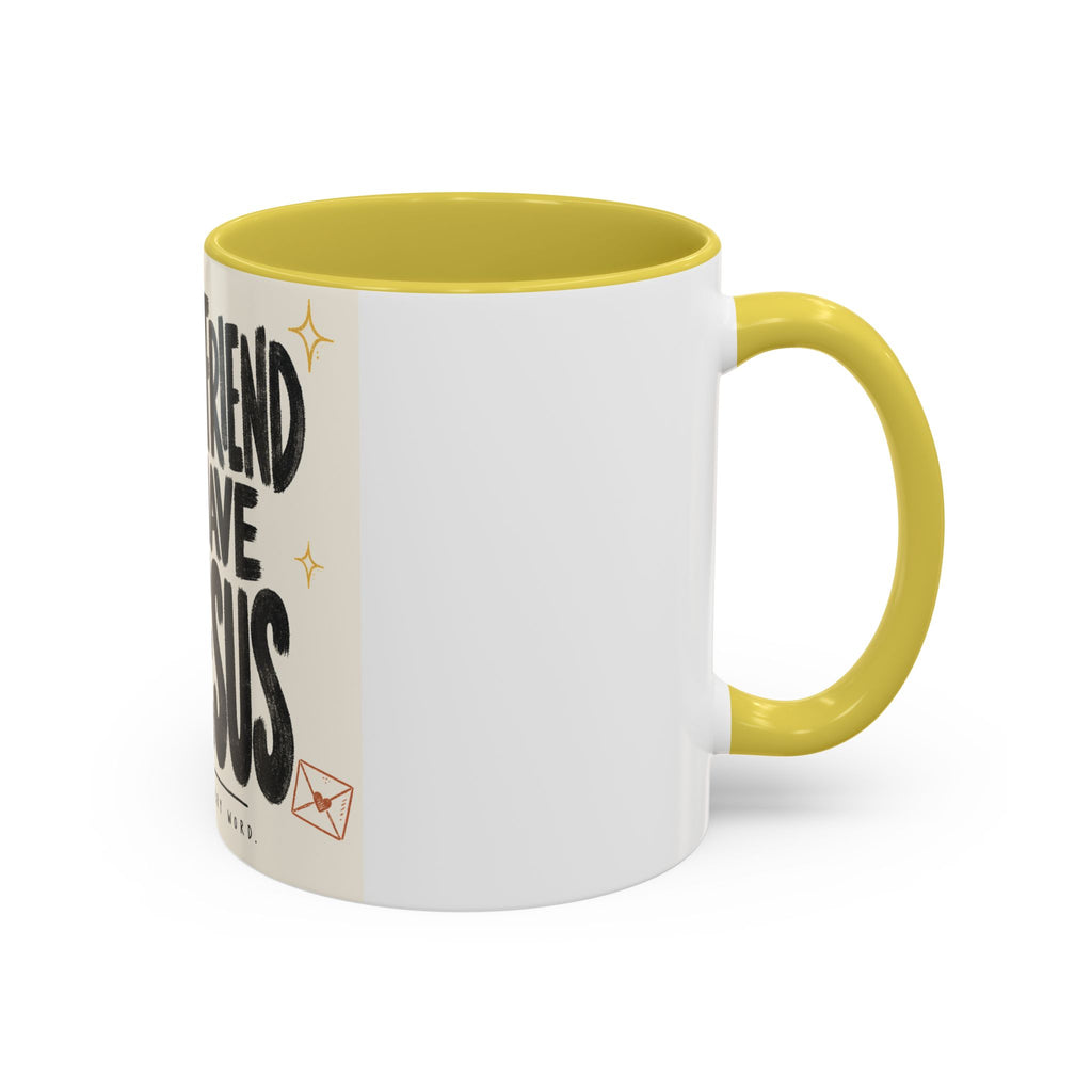 What a Friend We Have in Jesus Mug — Inspirational Christian Coffee Cup (11oz/15oz)